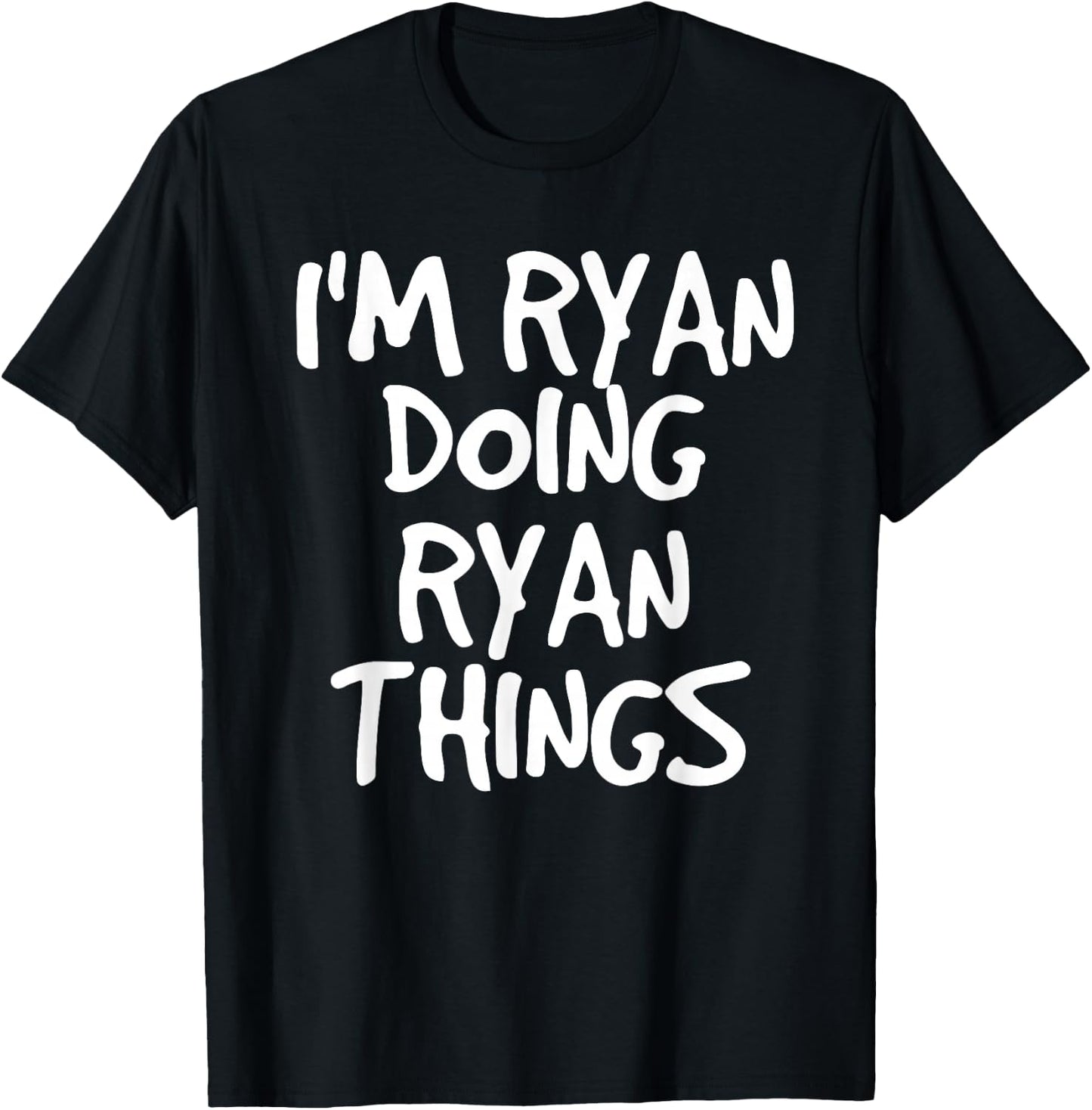 I'M RYAN DOING RYAN THINGS Shirt Funny Gift T-Shirt - T-Shirt | Black