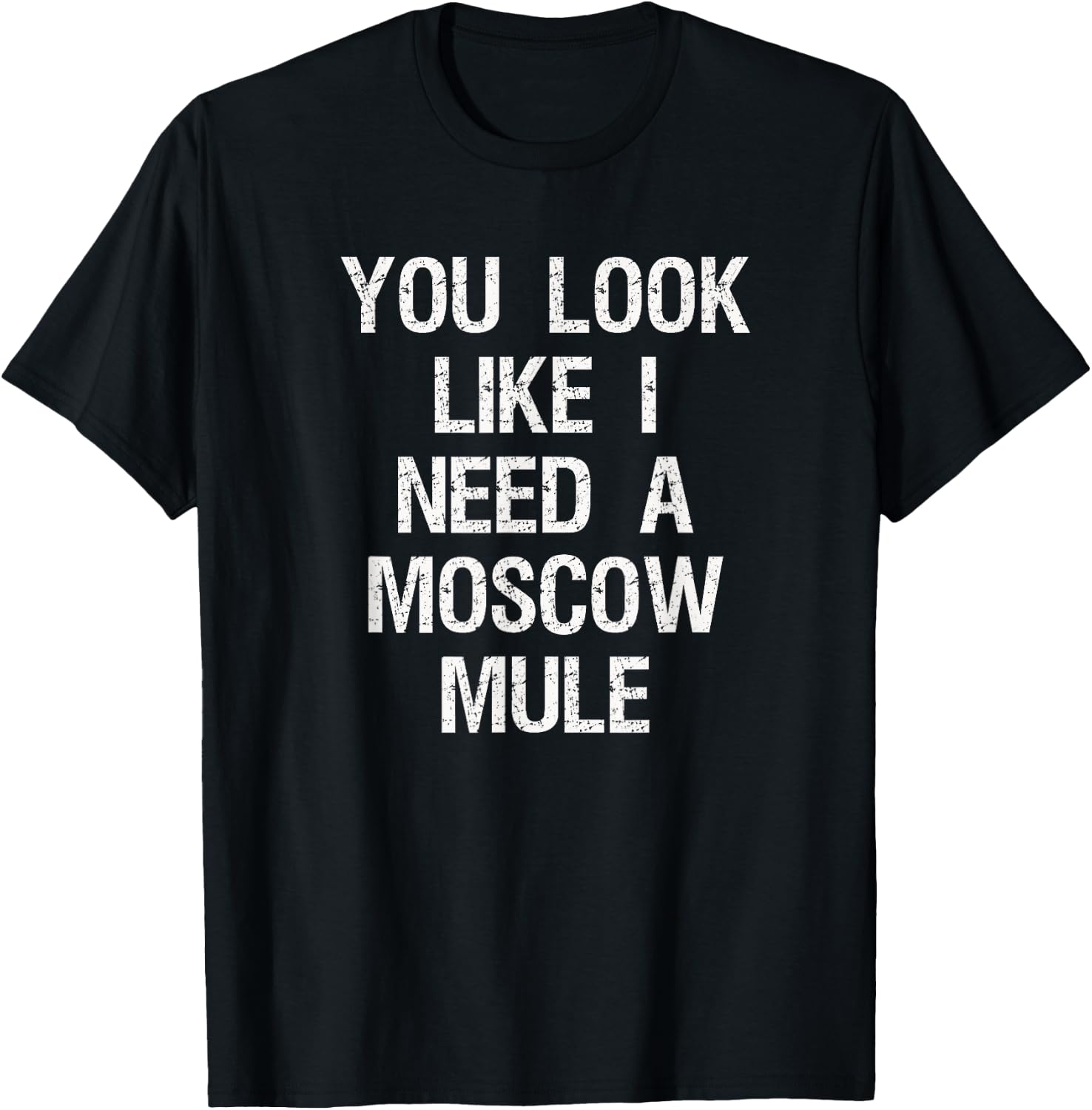 Moscow Mule - Funny Moscow Mule Need T-Shirt - T-Shirt | Black