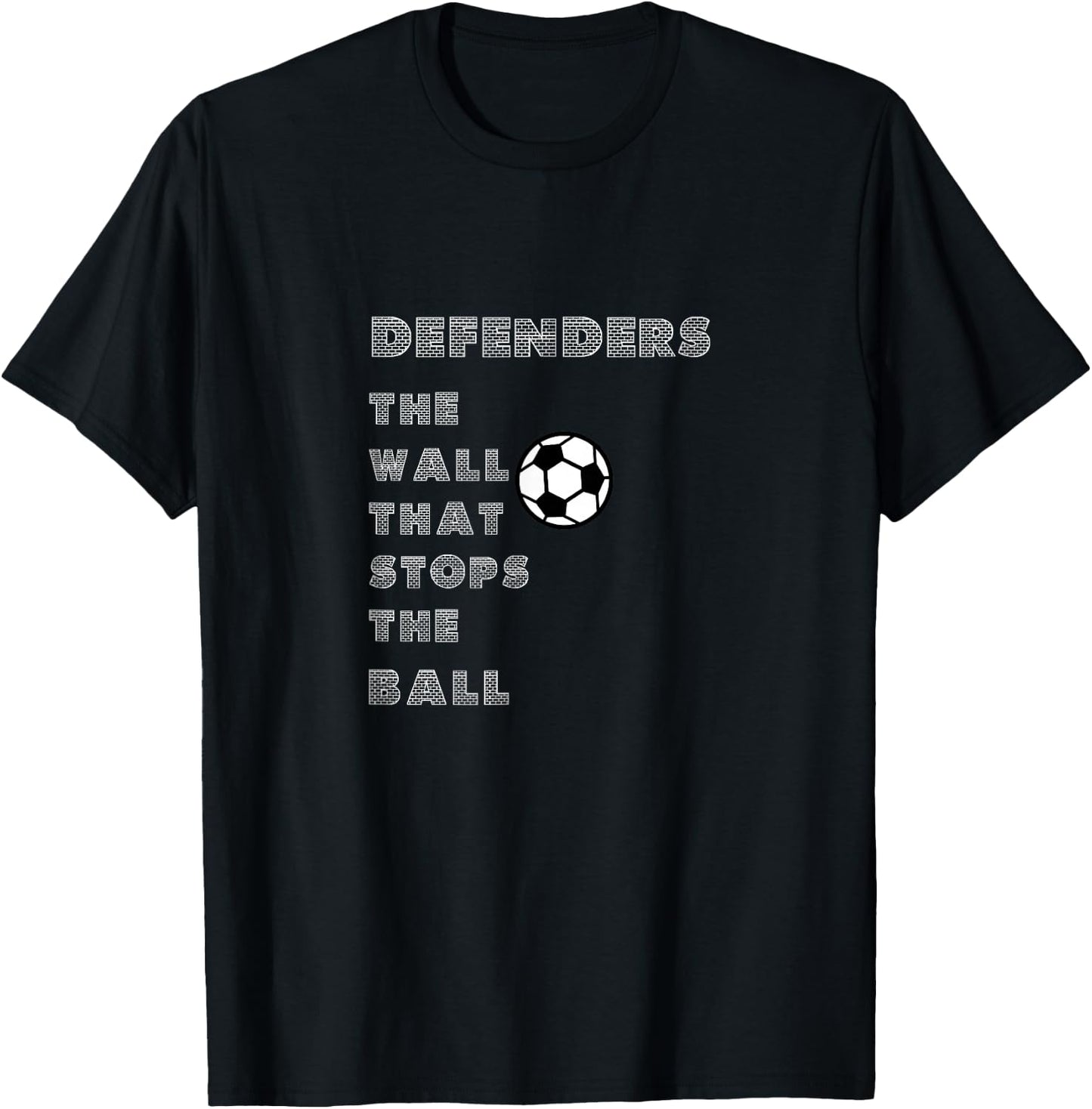 Funny soccer quote - Defenders wall that stops the ball T-Shirt - T-Shirt | Black