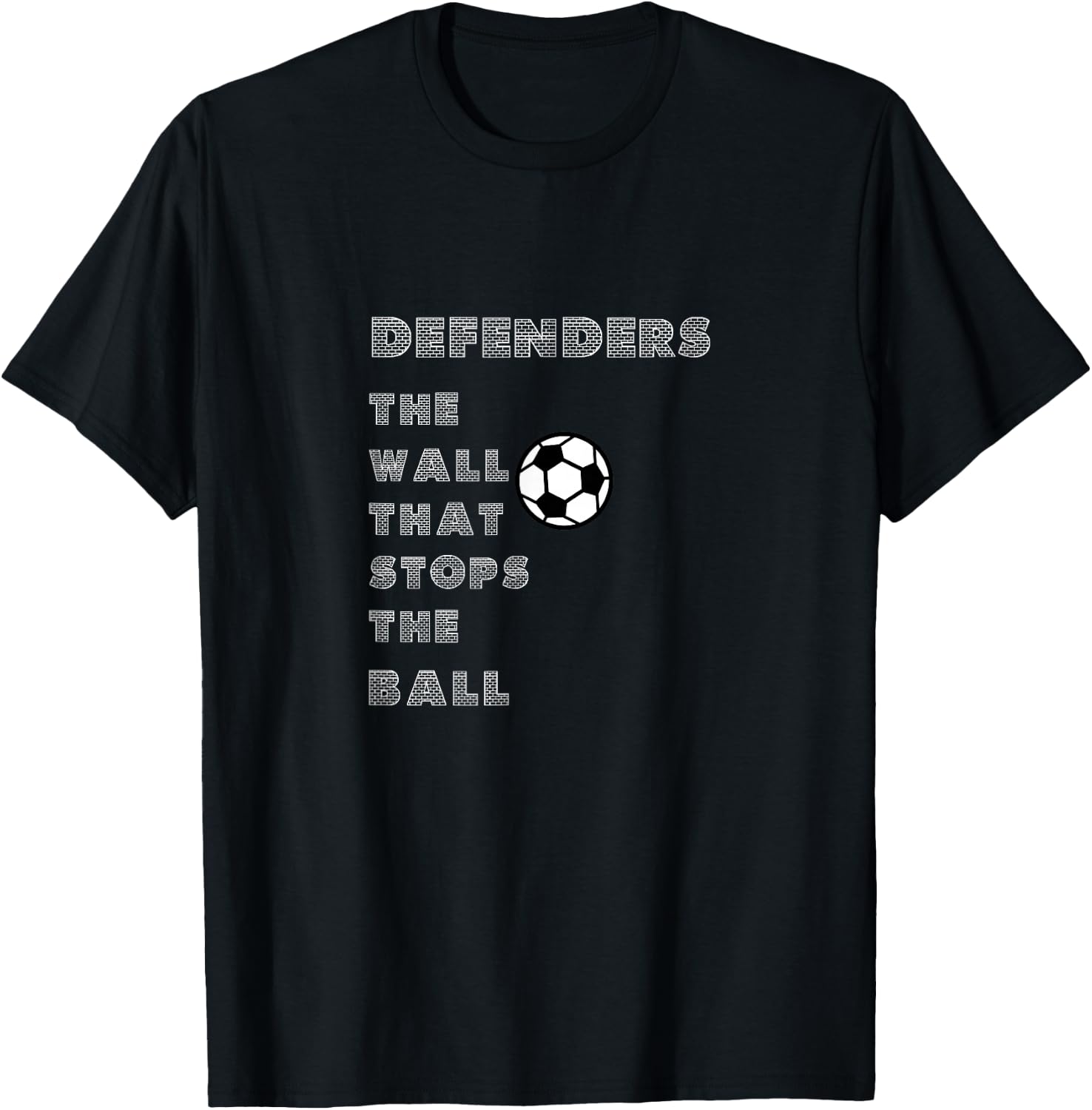 Funny soccer quote - Defenders wall that stops the ball T-Shirt - T-Shirt | Black