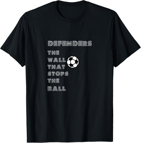 Funny soccer quote - Defenders wall that stops the ball T-Shirt - T-Shirt | Black