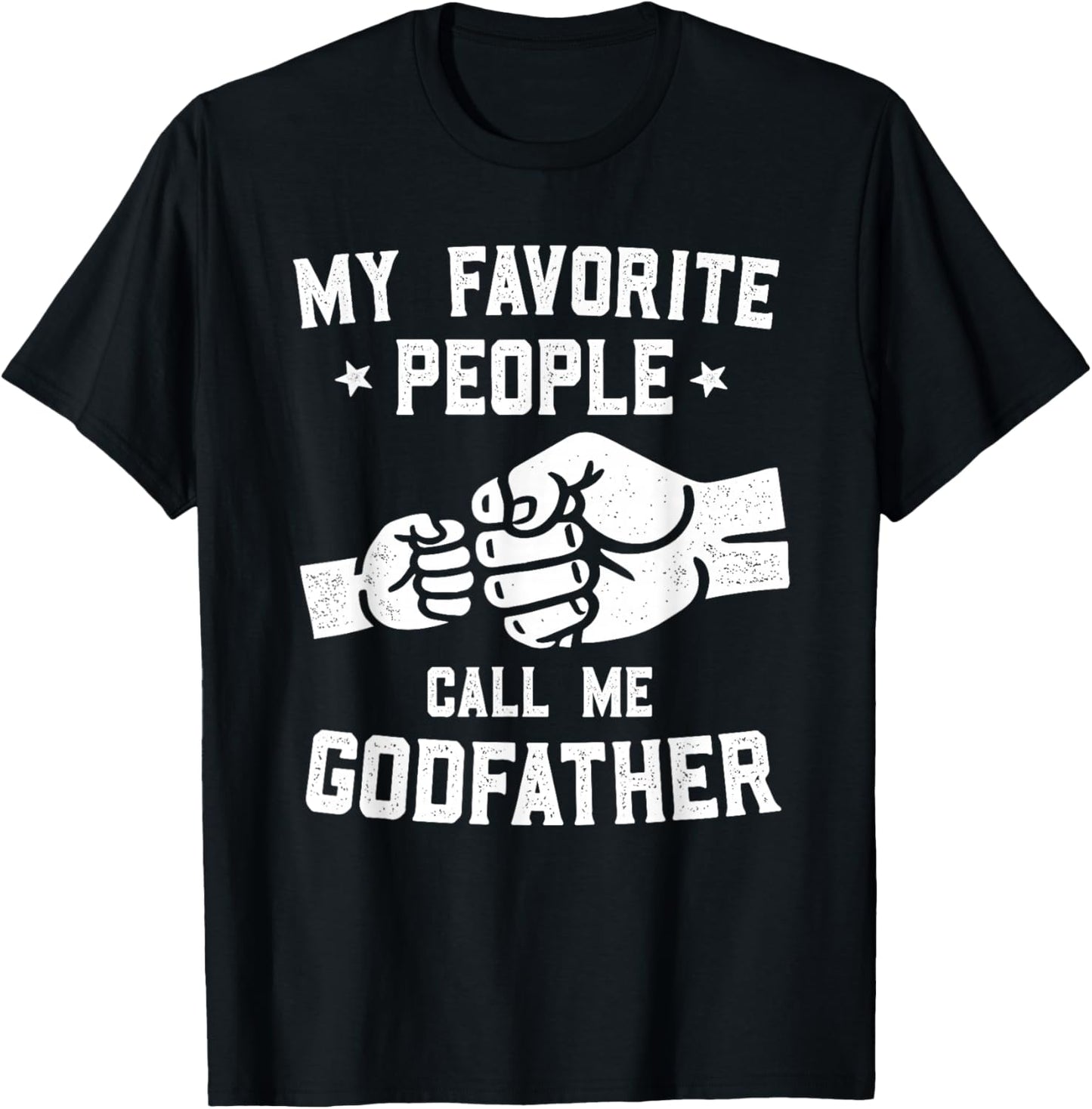 My Favorite People Call Me Godfather Fist Bump Godfather T-Shirt - T-Shirt | Black