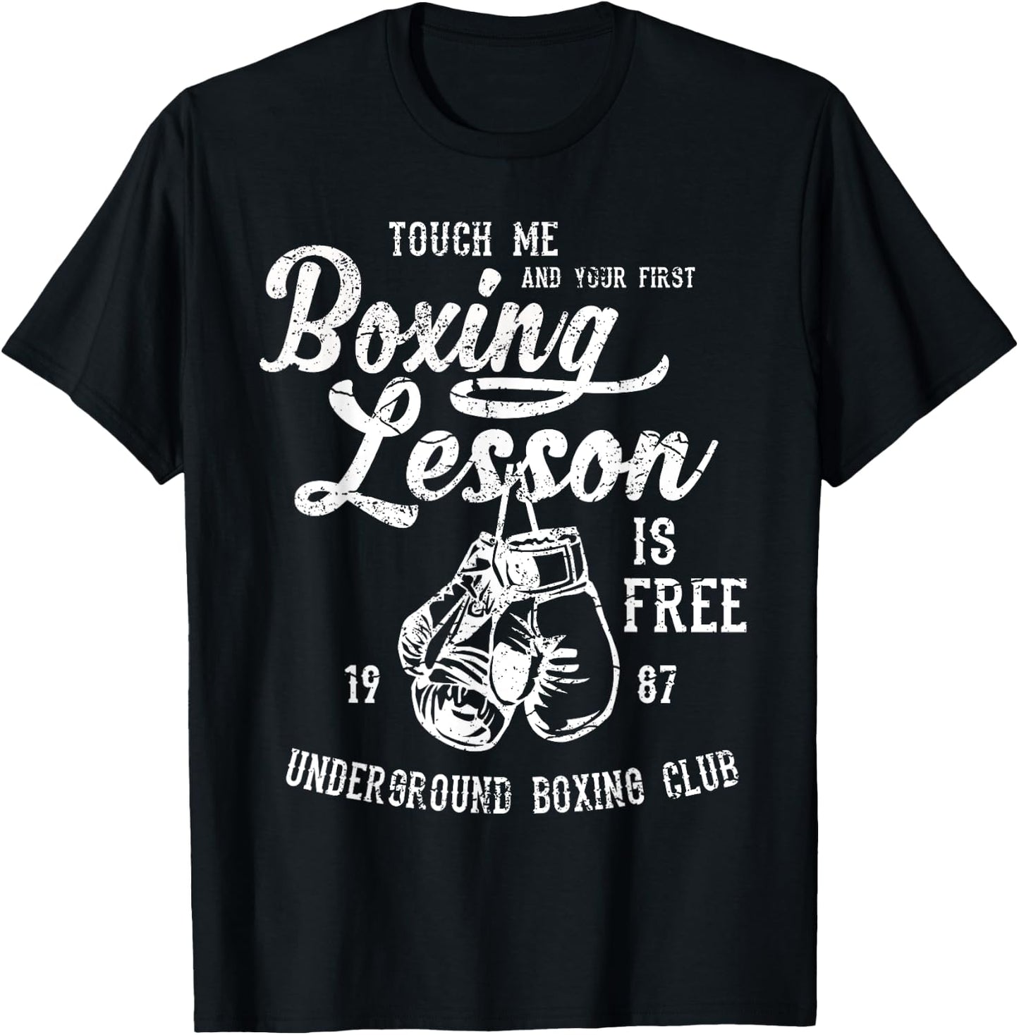 Touch Me and Your First Boxing Lesson is Free Funny T-Shirt - T-Shirt | Black