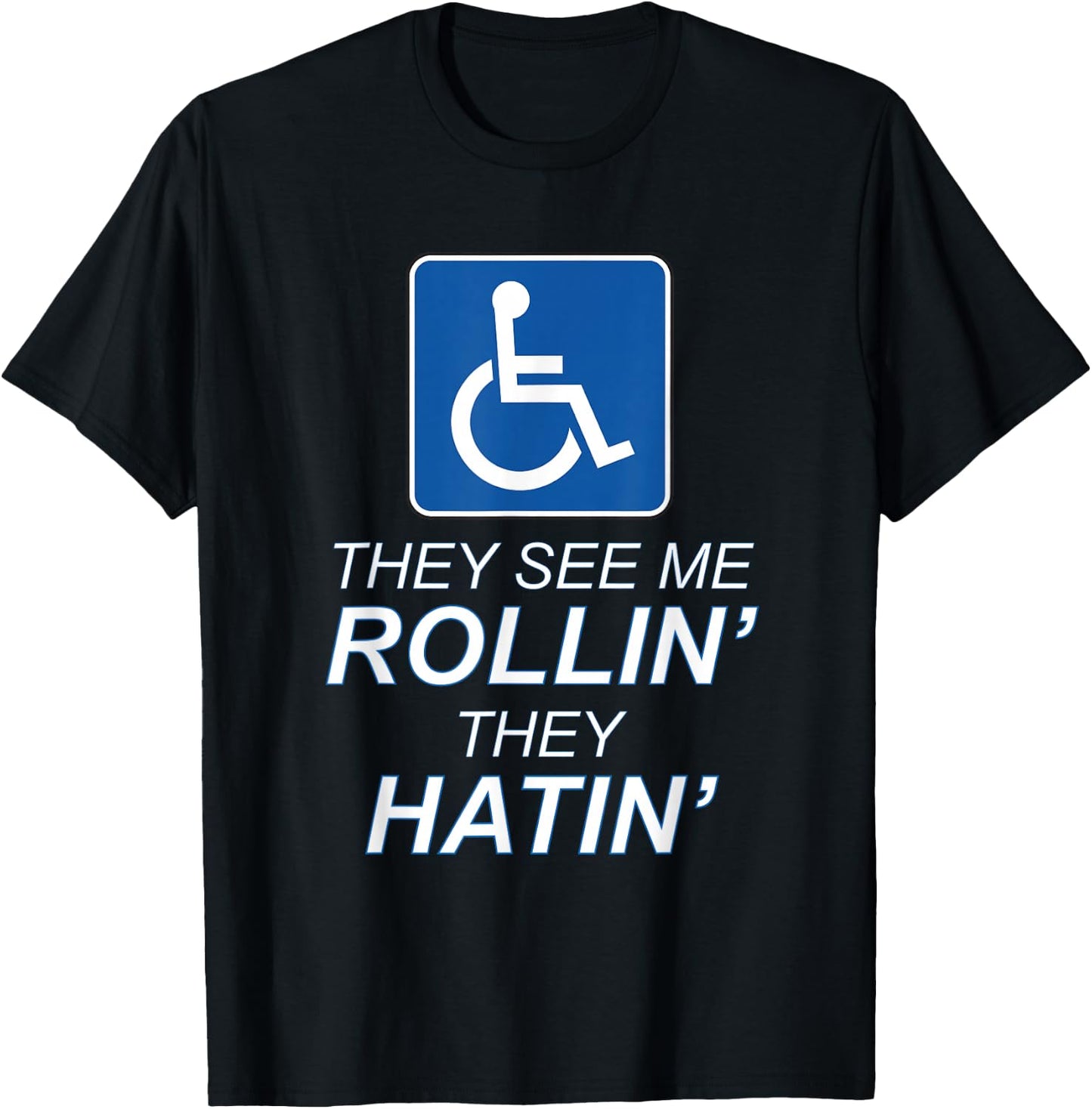 They See Me Rollin' - They Hatin' Funny Wheelchair Graphic T-Shirt - T-Shirt | Black