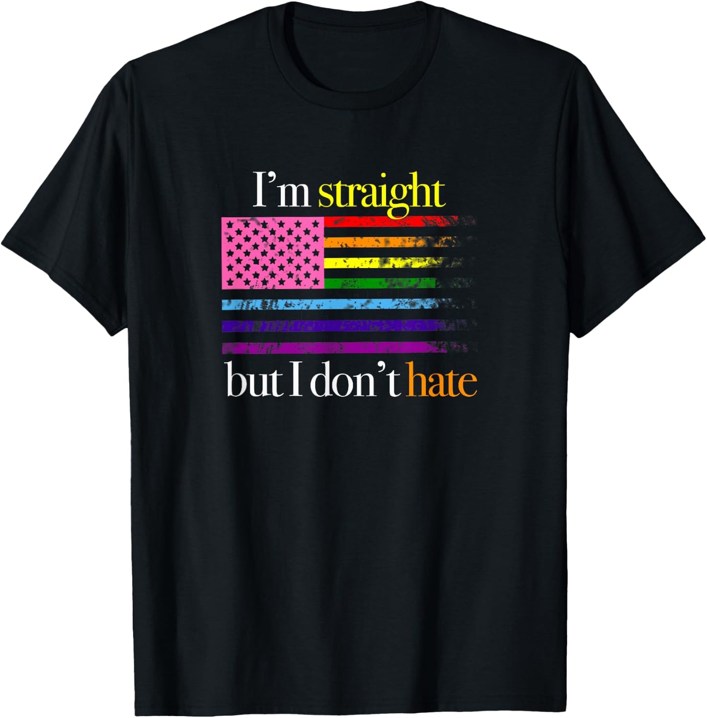 Gay Support Shirt, I'm Straight But I Don't Hate Rainbow T-Shirt - T-Shirt | Black