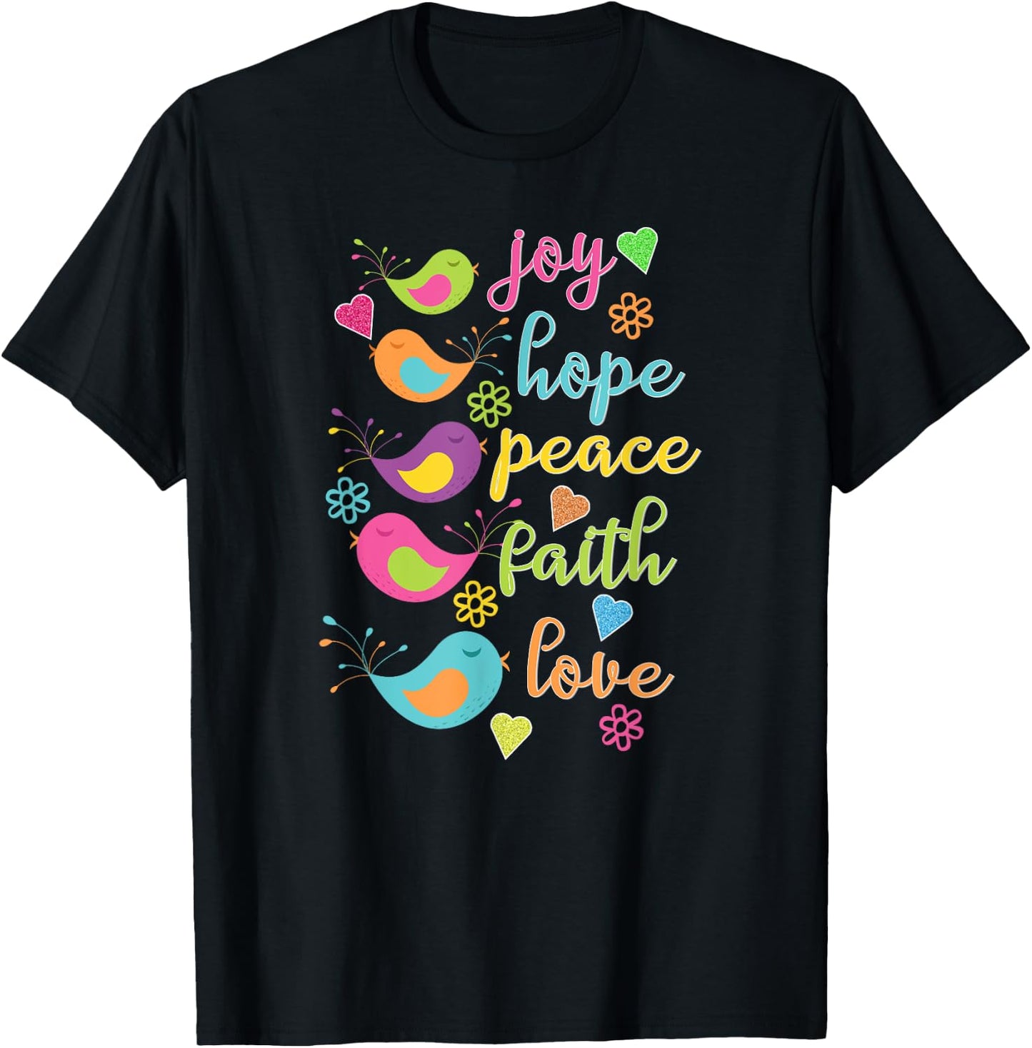Joy Hope Peace Faith Love Birds Hearts Flowers T-Shirt - T-Shirt | Black