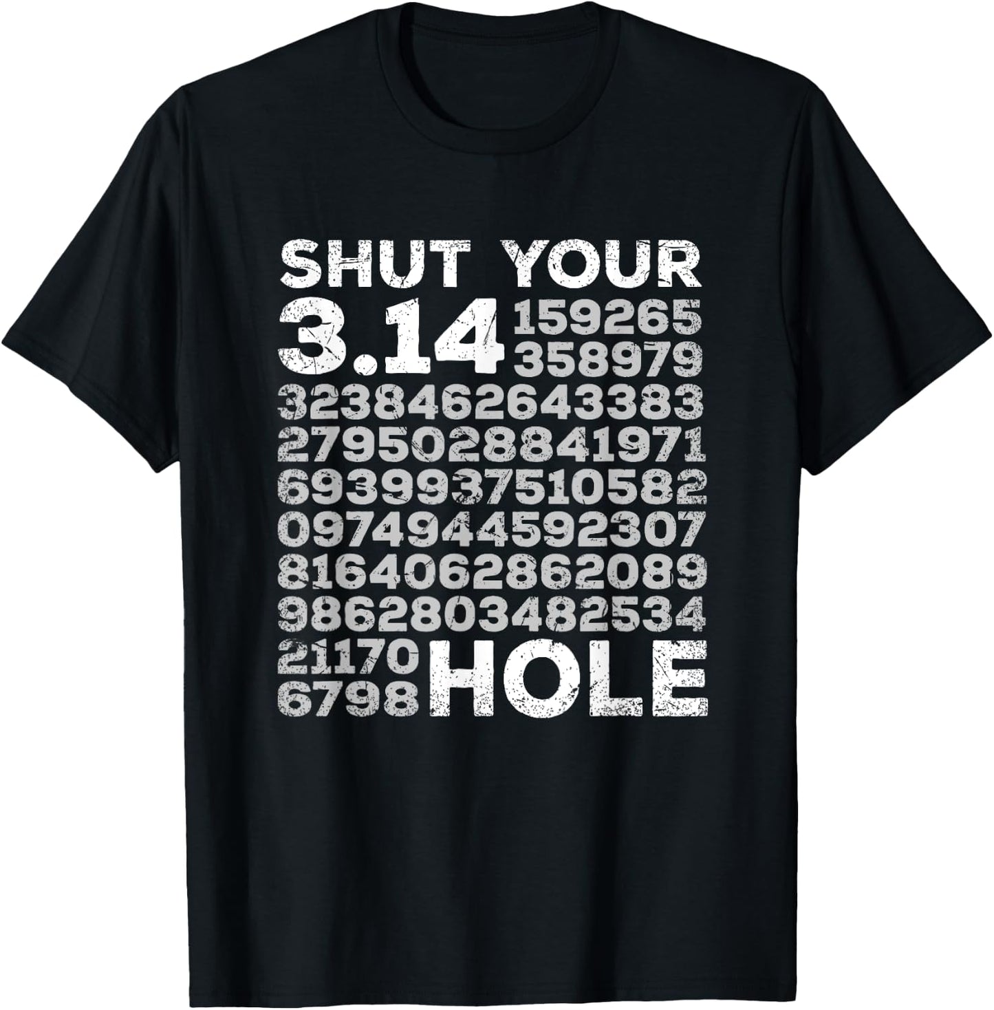 Shut Your 3.14 Hole & Shut Your Pi Hole Distressed T-Shirt - T-Shirt | Black
