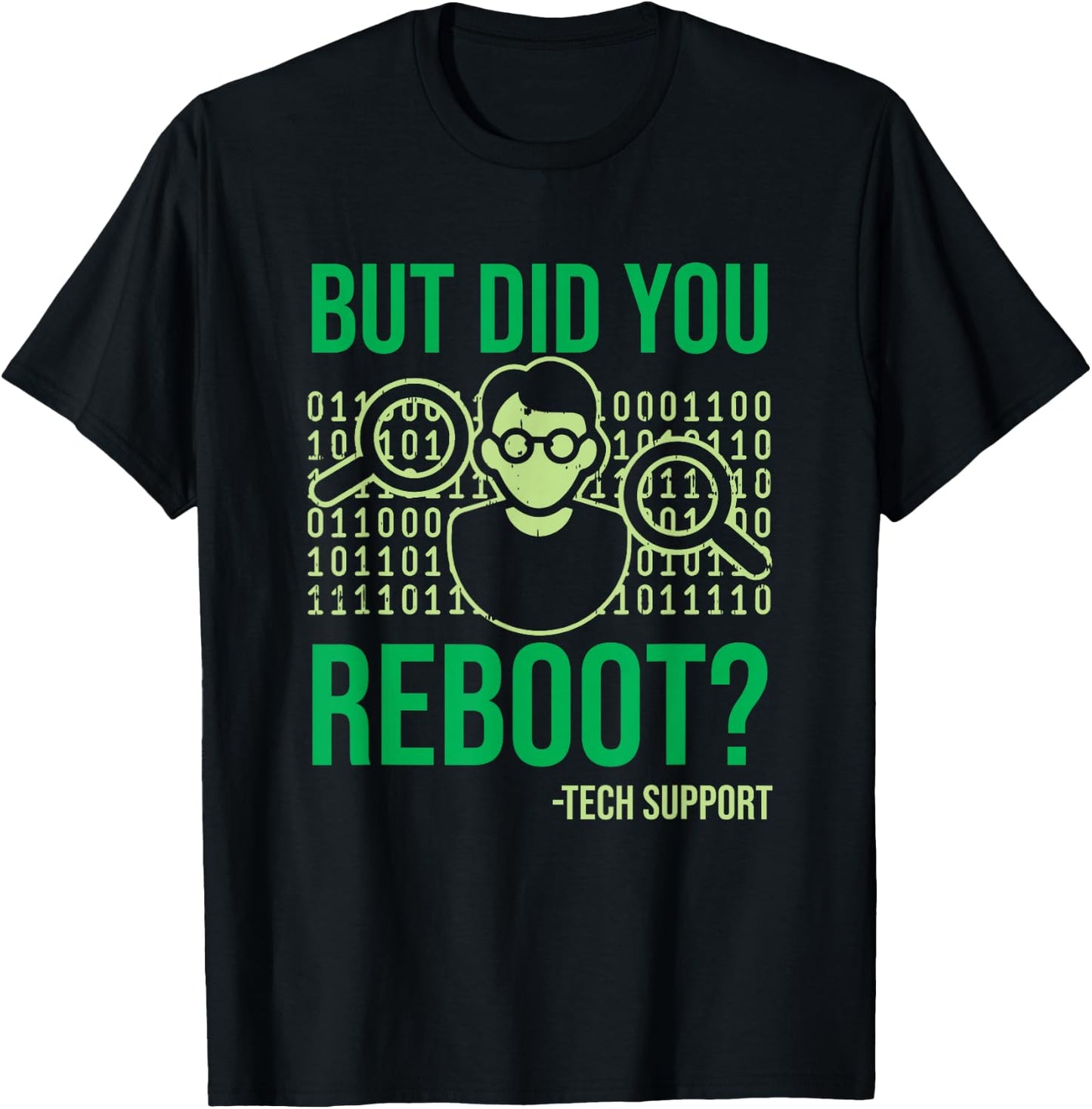 But Did You Reboot Please Restart Your Computer Tech Support T-Shirt - T-Shirt | Black