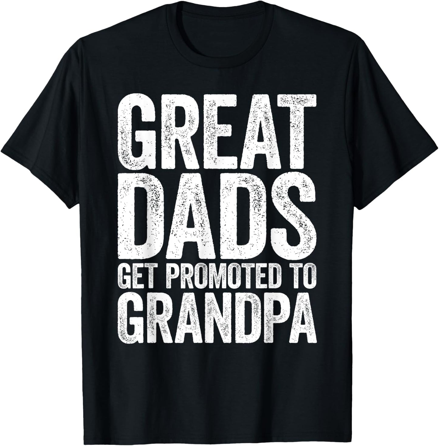 Great Dads Get Promoted To Grandpa Shirt Men Fathers Day T-Shirt - T-Shirt | Black