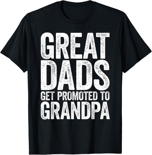 Great Dads Get Promoted To Grandpa Shirt Men Fathers Day T-Shirt - T-Shirt | Black