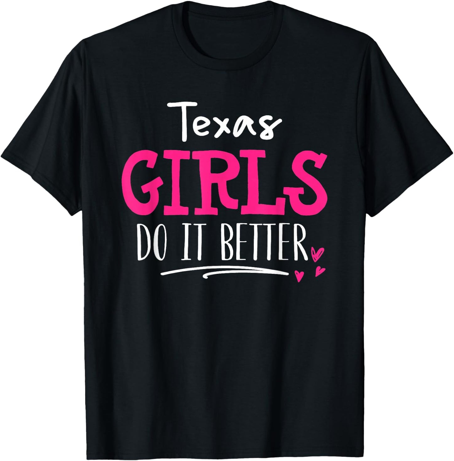 Texas Girls - We Do It Better! T-Shirt - T-Shirt | Black