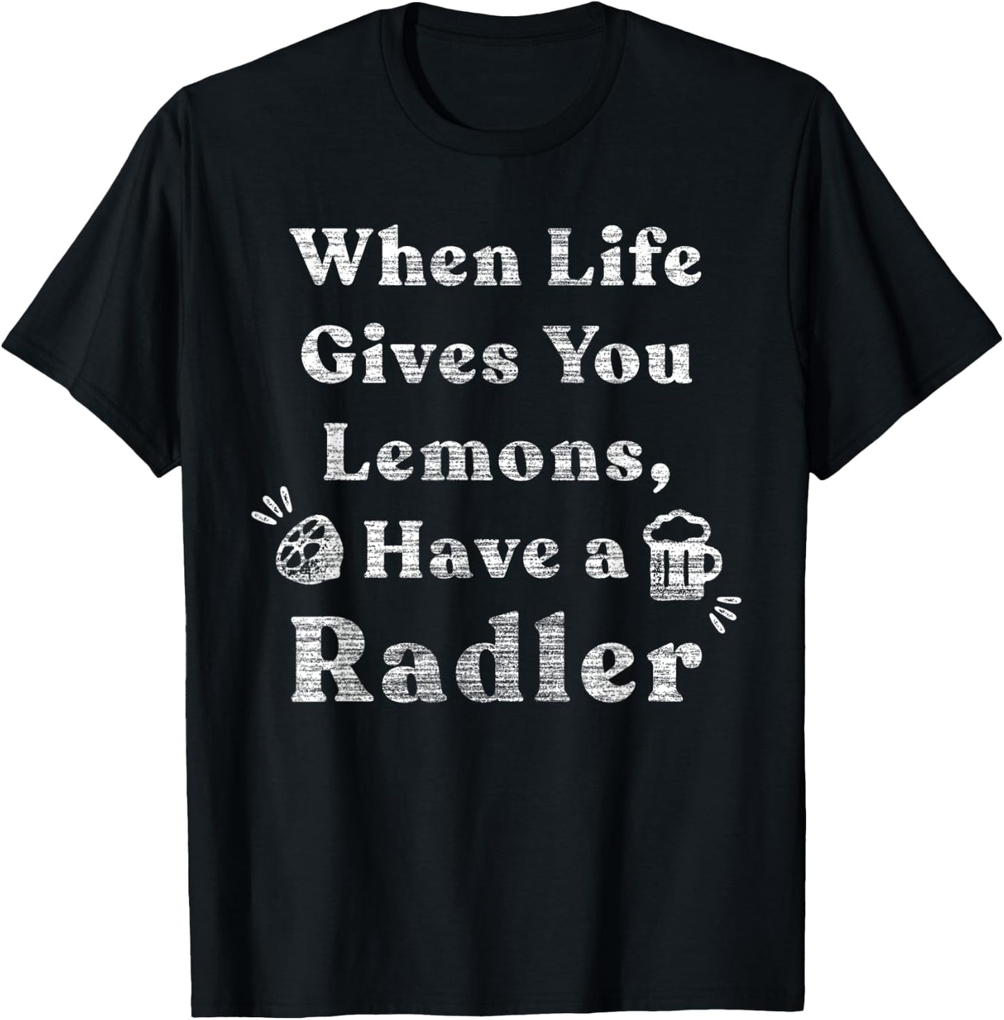 When Life Gives You Lemons Have Radler Funny Drinking T-Shirt - T-Shirt | Black