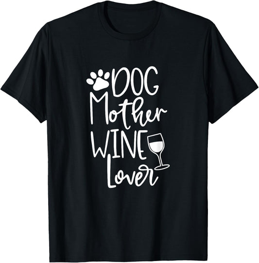 Dog Mother Wine Lover T Shirt Dog Paw Mom Wine Birthday Gift T-Shirt - T-Shirt | Black