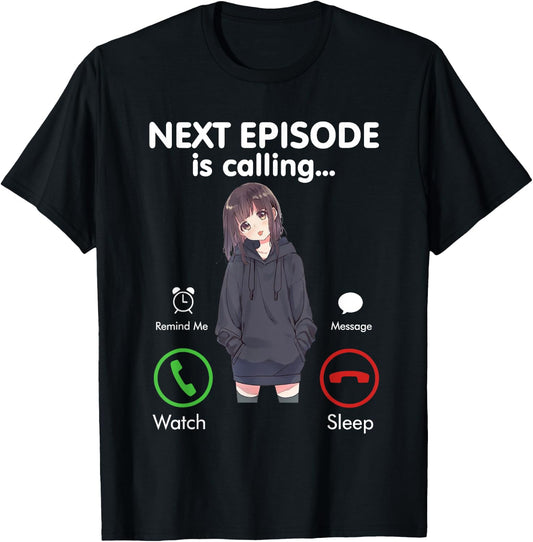 Anime Next episode is calling - Funny Anime Gift love Otaku T-Shirt - T-Shirt | Black