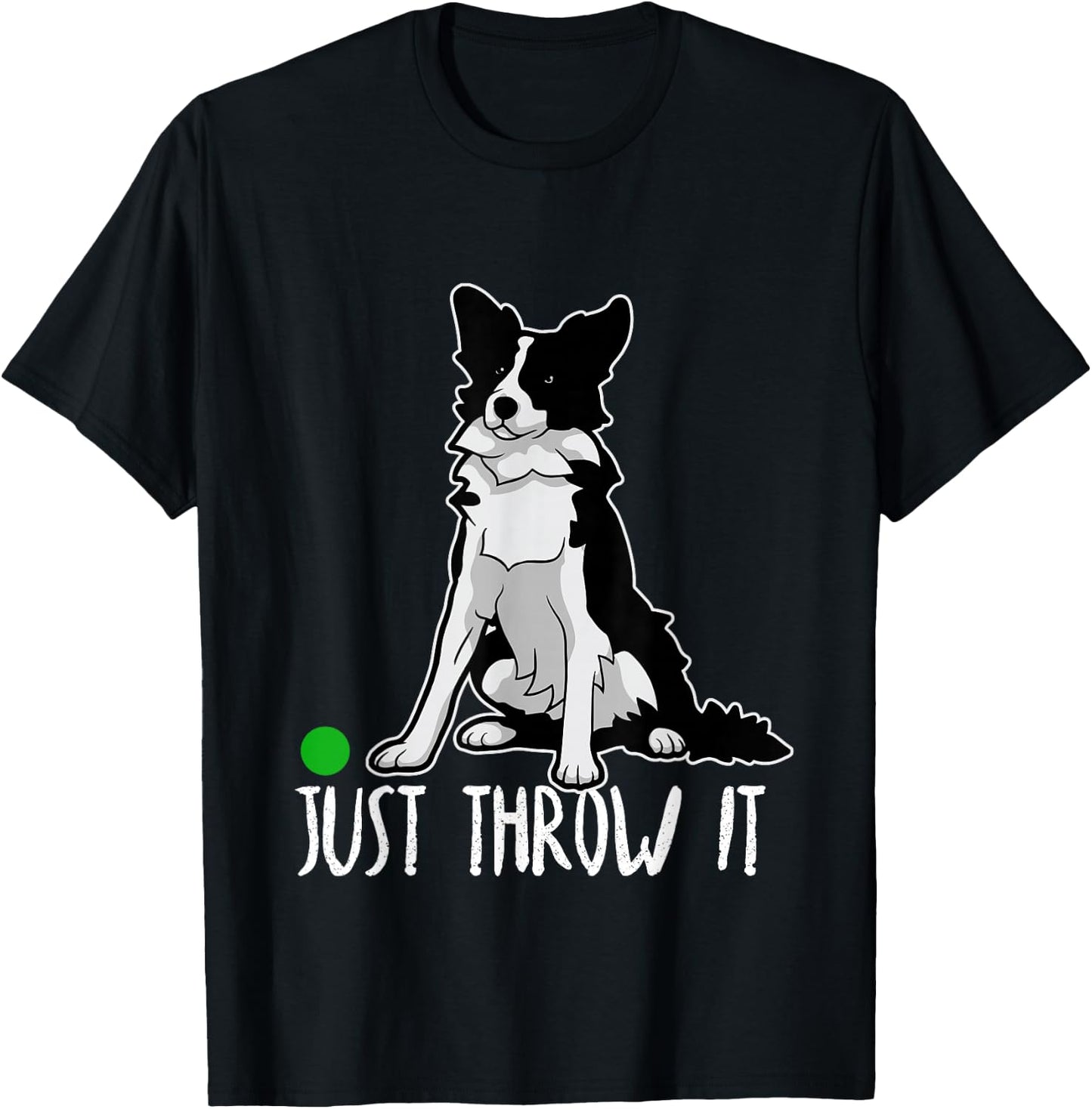 Just Throw it Funny Border Collie Dog Lover T-Shirt - T-Shirt | Black