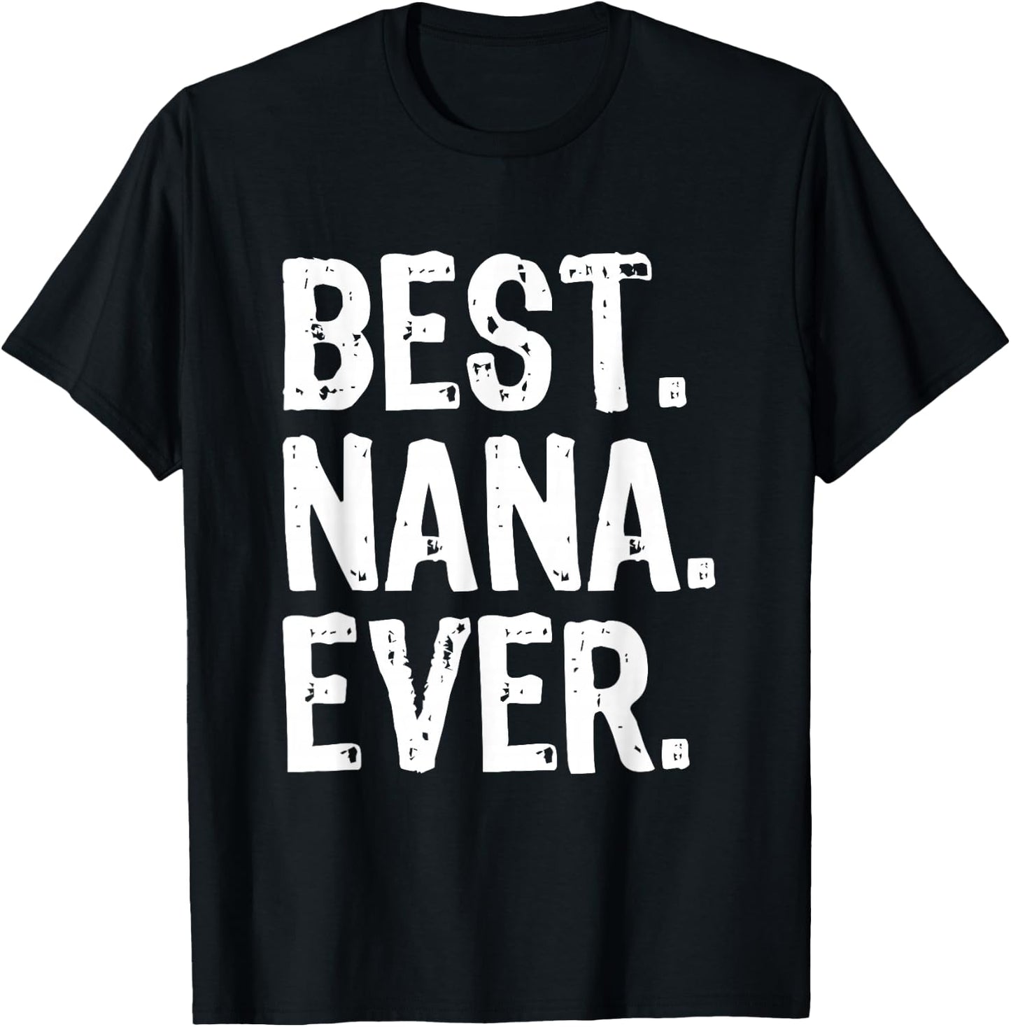 Best Nana Ever Family Cool Funny T-Shirt - T-Shirt | Black