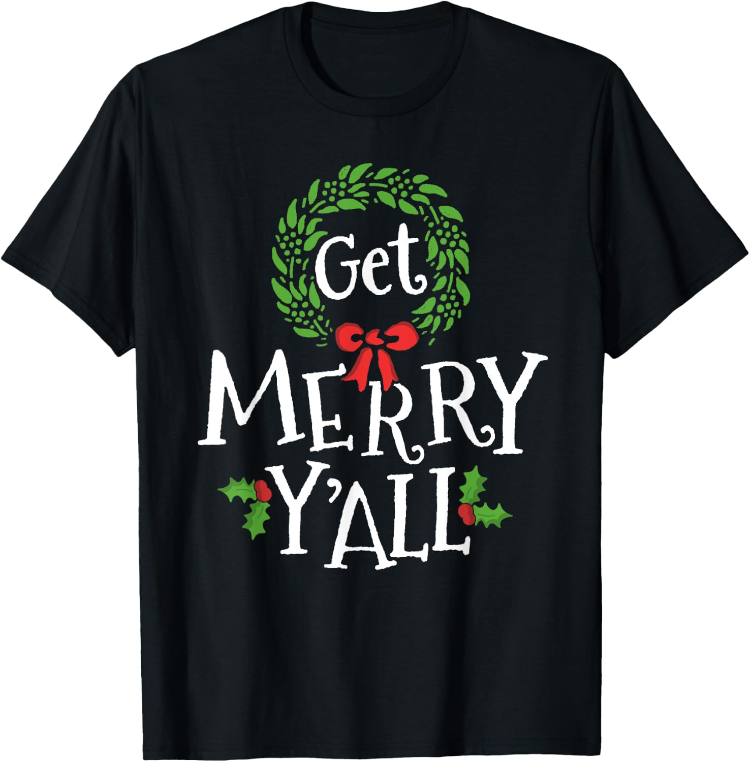 Get Merry Y'all Southern Slang Texas Xmas Family Christmas T-Shirt - T-Shirt | Black