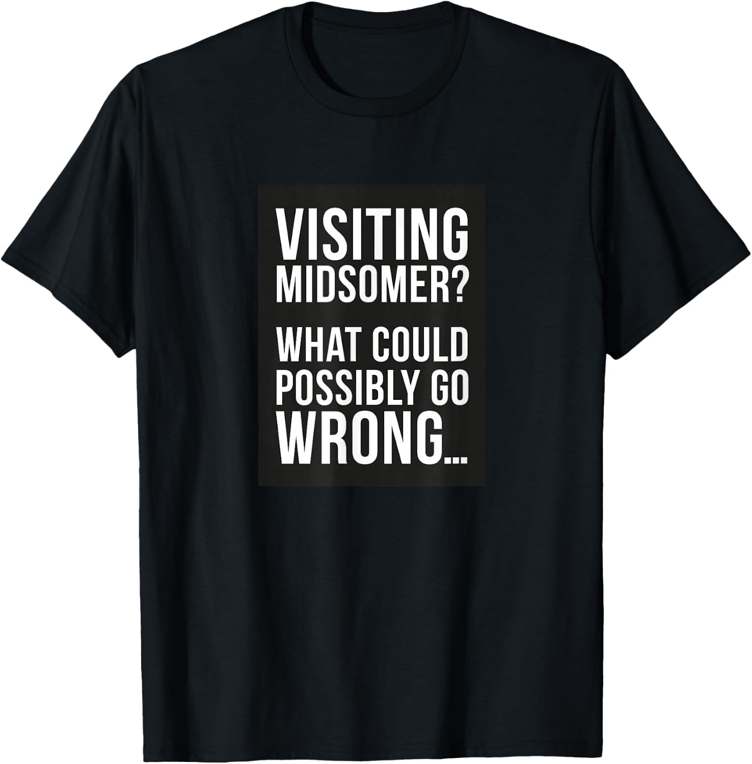 Visiting Midsomer? T-Shirt - T-Shirt | Black