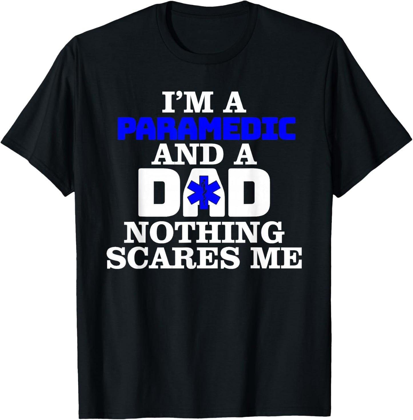 Paramedic Dad Nothing Scares Me - Ambulance Emergency EMT T-Shirt - T-Shirt | Black