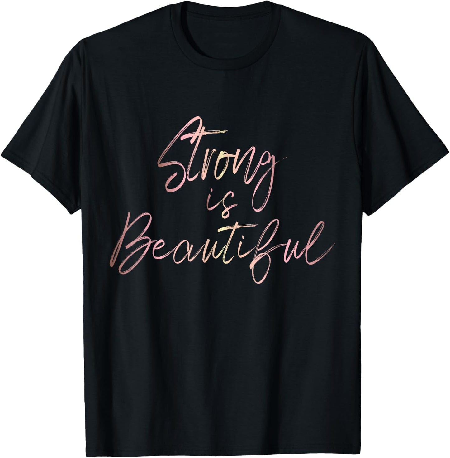 Strong is Beautiful Rose Gold Script Inspirational T-Shirt - T-Shirt | Black