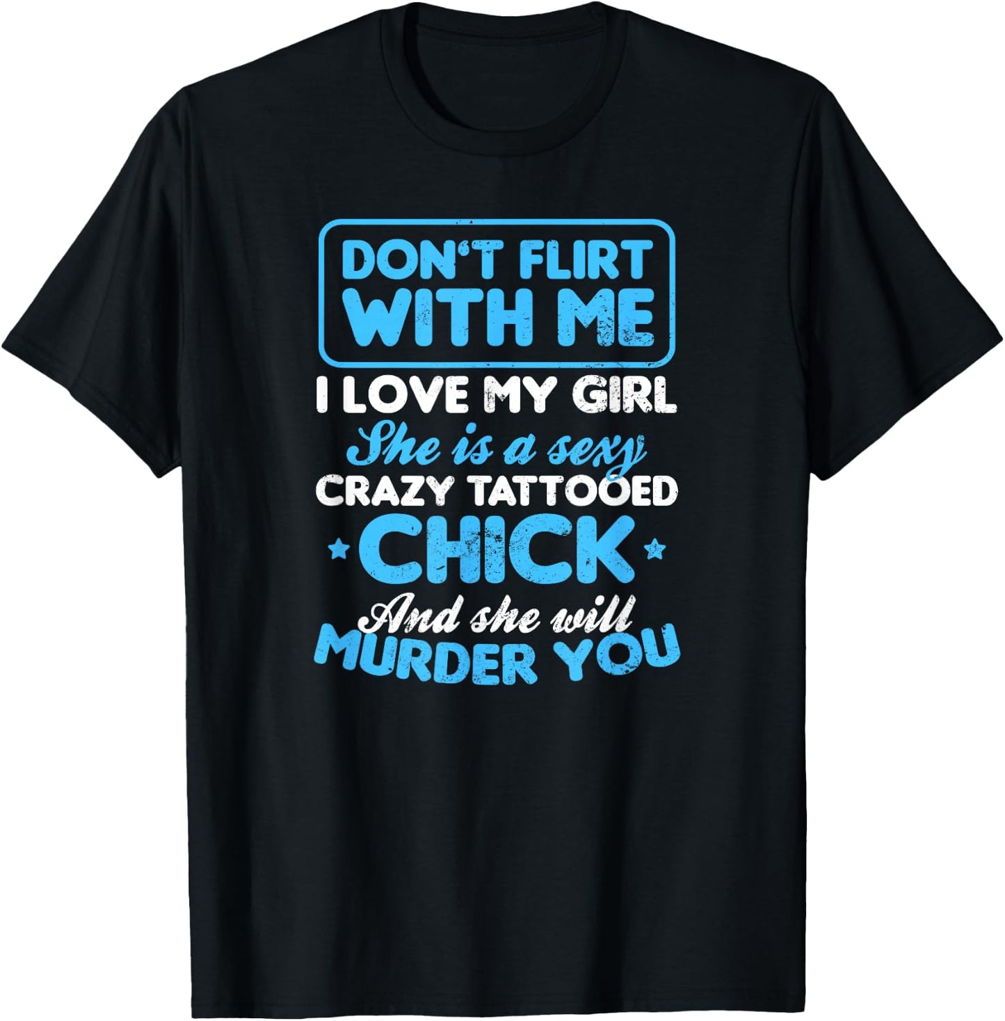 Tattooed Girlfriend Shirt | Don't Flirt with Me Gift T-Shirt - T-Shirt | Black