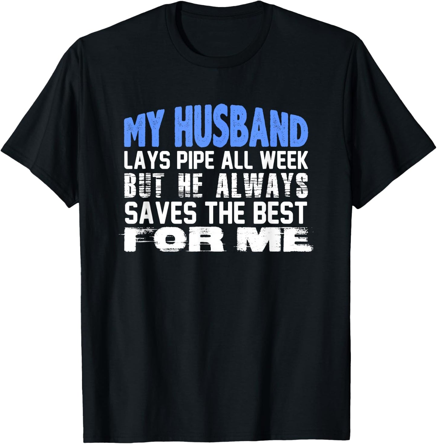 Pipeliner Wife Shirt - Funny Husband Lays Pipe Gift T-Shirt - T-Shirt | Black
