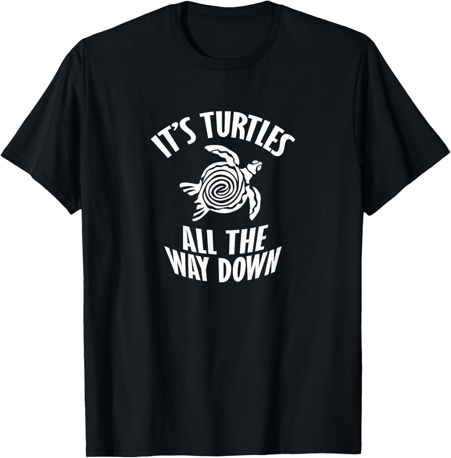 It's Turtles All The Way Down T-Shirt - T-Shirt | Black
