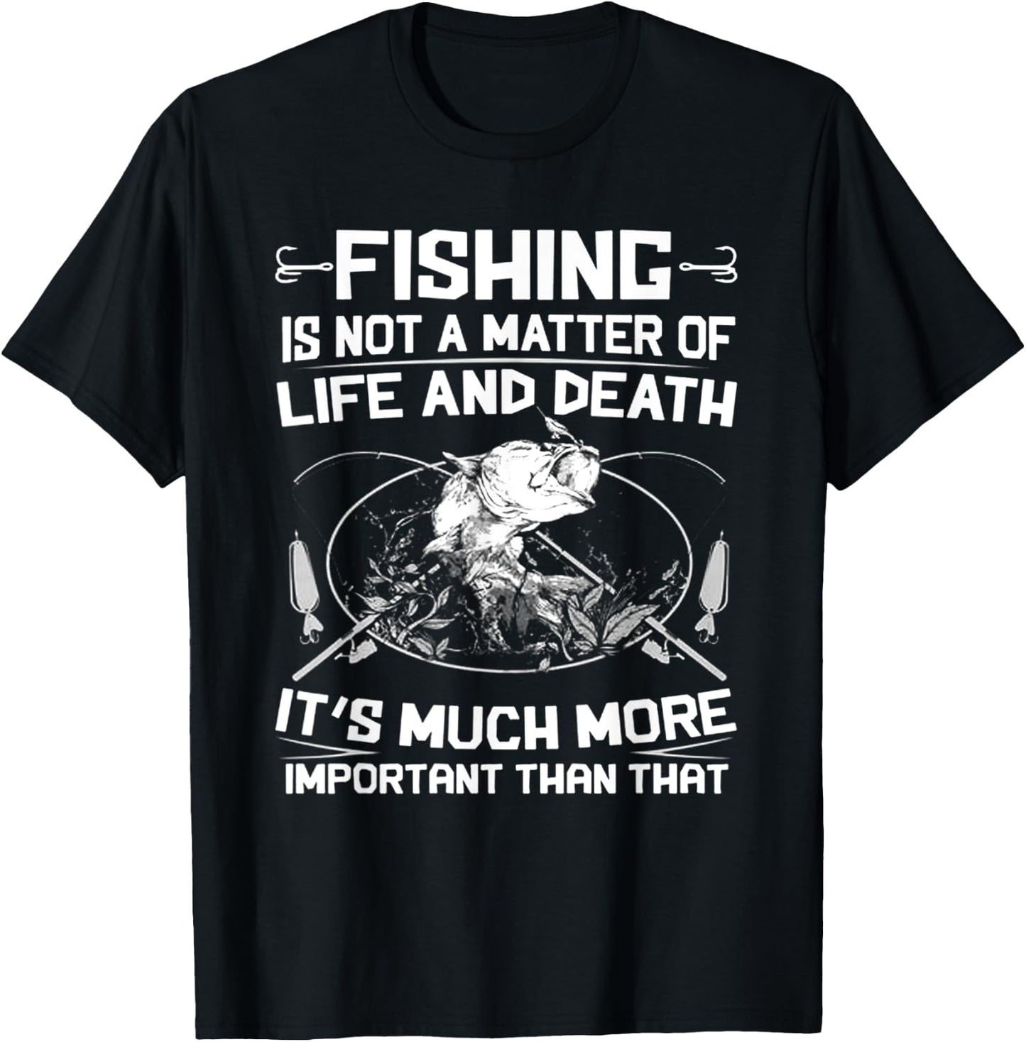 Fishing Not A Matter Of Life Or Death T-Shirt - T-Shirt | Black