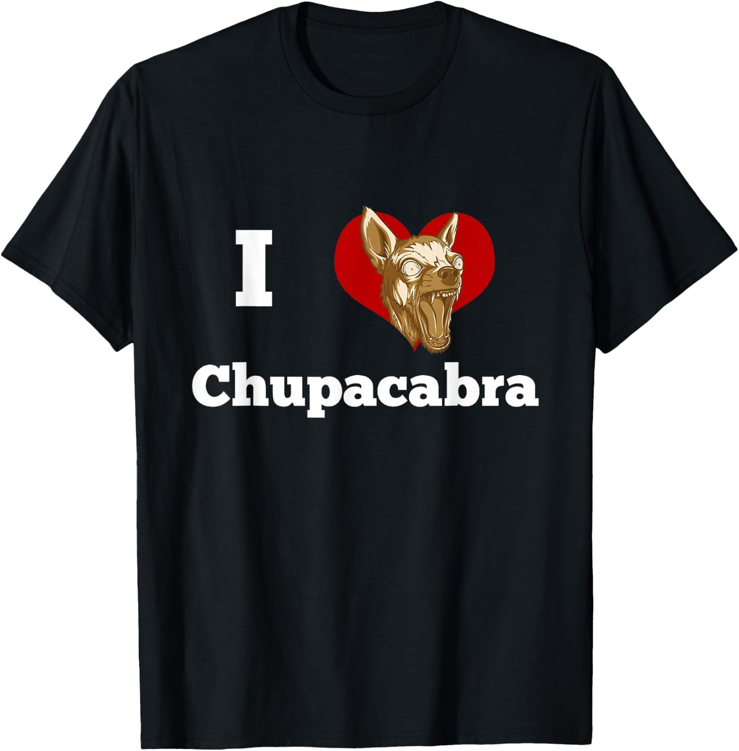 Chupacabra Shirt - I love Chupacabra T-Shirt - T-Shirt | Black