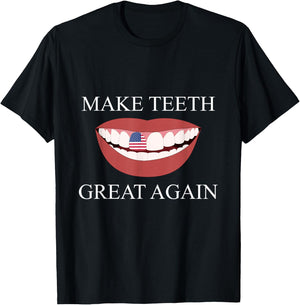 Funny Dentist Make Teeth Great Again Dental Assistant Design T-Shirt - T-Shirt | Black