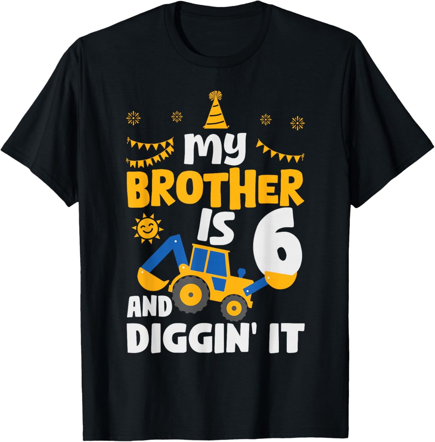 My Brother Is 6 6th Birthday Boy Digger Construction T-Shirt - T-Shirt | Black
