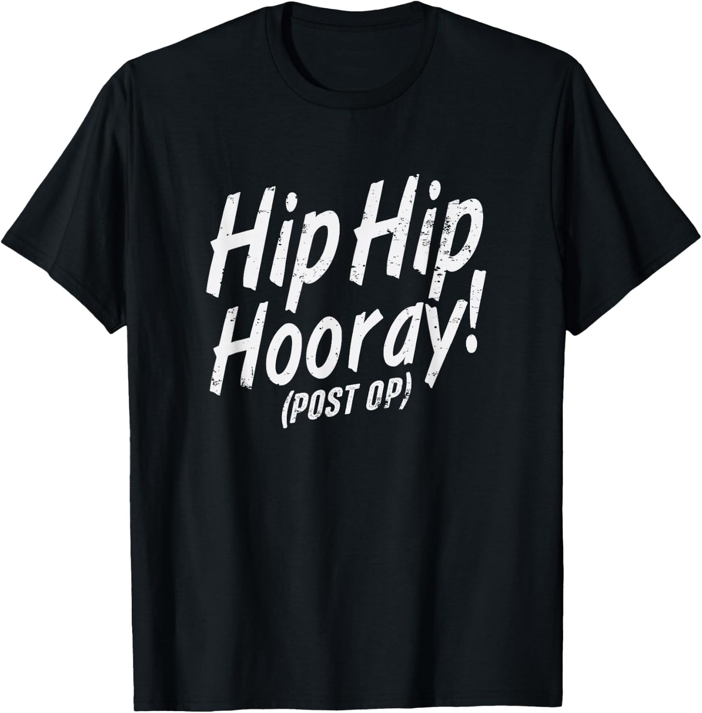 Hip Hip Hooray Post Op After Replacement Surgery Gag Gift T-Shirt - T-Shirt | Black