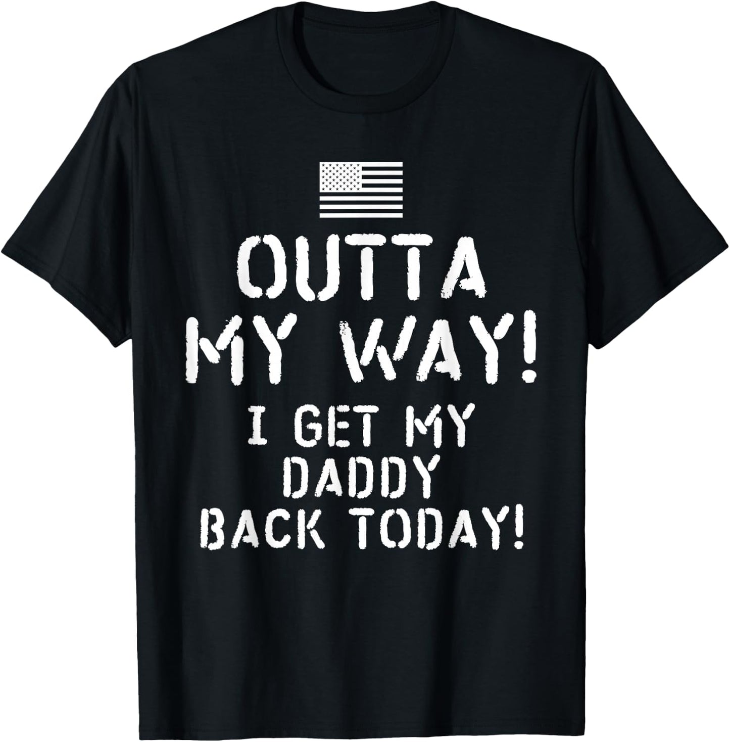 Outta My Way I get My Daddy Back Today T-Shirt - T-Shirt | Black
