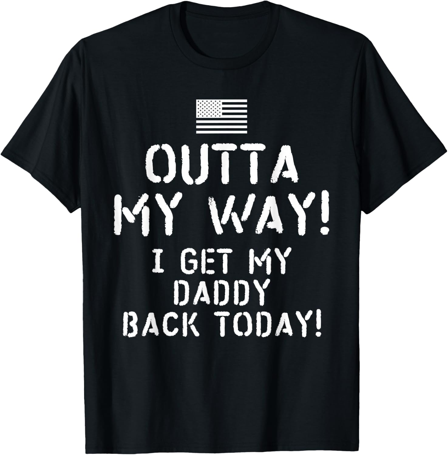 Outta My Way I get My Daddy Back Today T-Shirt - T-Shirt | Black