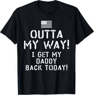Outta My Way I get My Daddy Back Today T-Shirt - T-Shirt | Black
