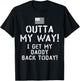 Outta My Way I get My Daddy Back Today T-Shirt - T-Shirt | Black