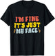 I'm Fine It's Just My Face Funny Resting Face Mood Introvert T-Shirt - T-Shirt | Black