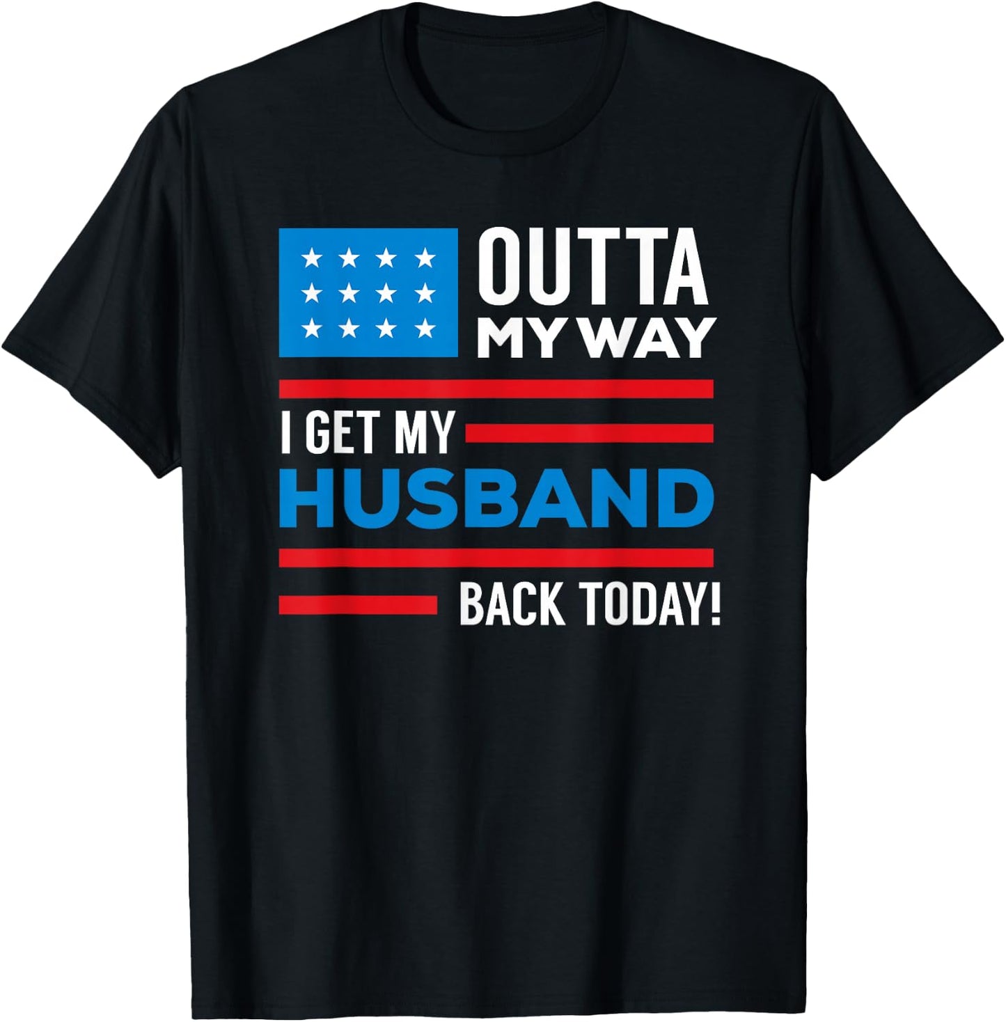Outta My way I get my husband back today deployment T-Shirt - T-Shirt | Black