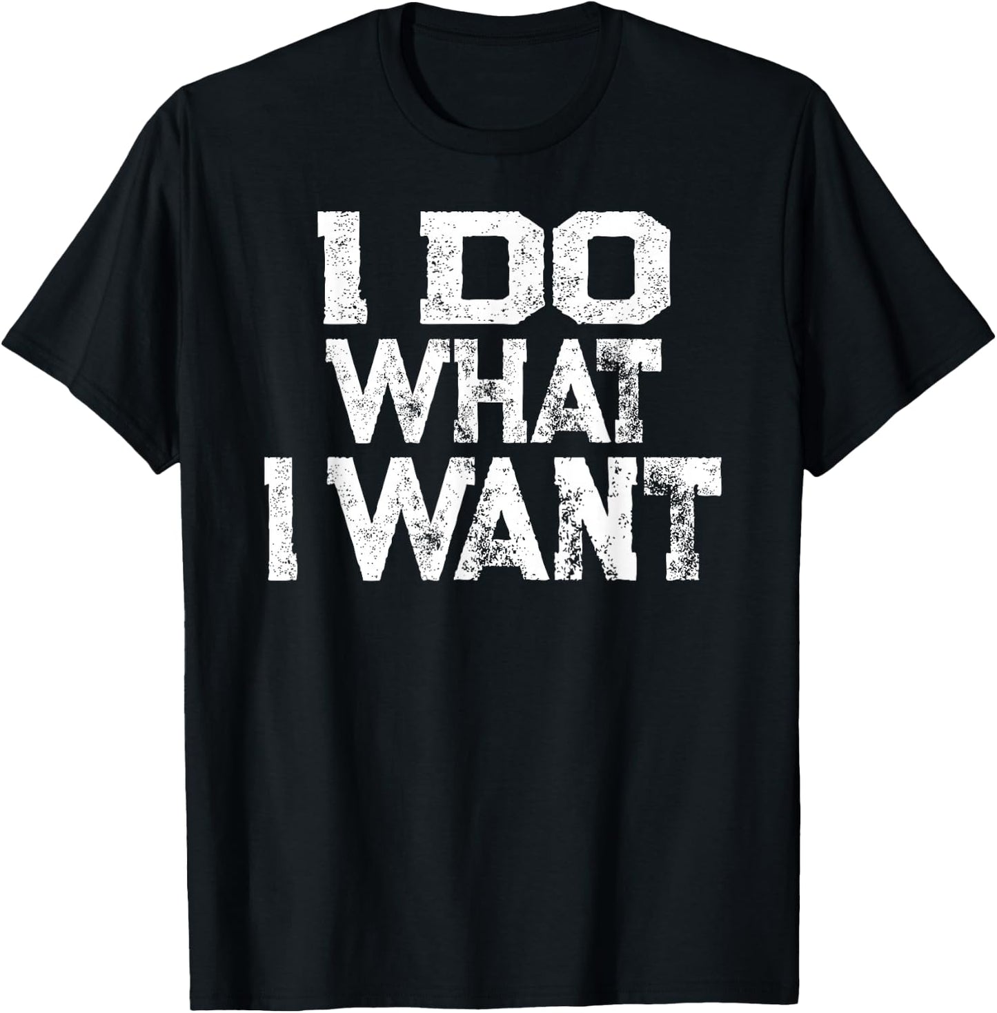 I Do What I Want T-Shirt - T-Shirt | Black