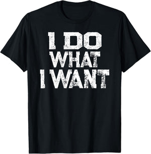 I Do What I Want T-Shirt - T-Shirt | Black