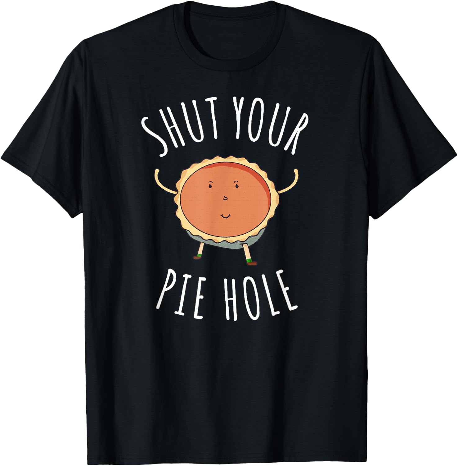 Shut Your Pie Hole T Shirt Funny Food Shirt Men Women Kids T-Shirt - T-Shirt | Black