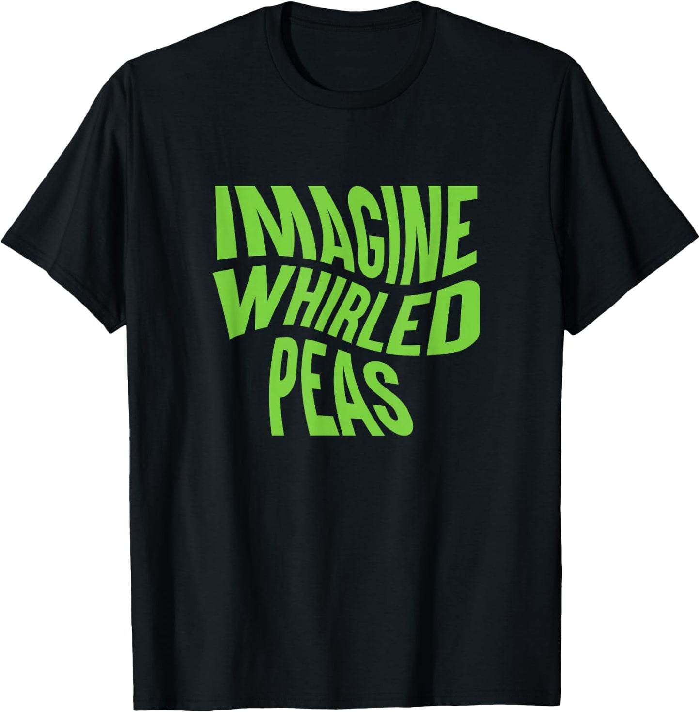 Imagine Whirled Peas Punny Spelling T-Shirt - T-Shirt | Black
