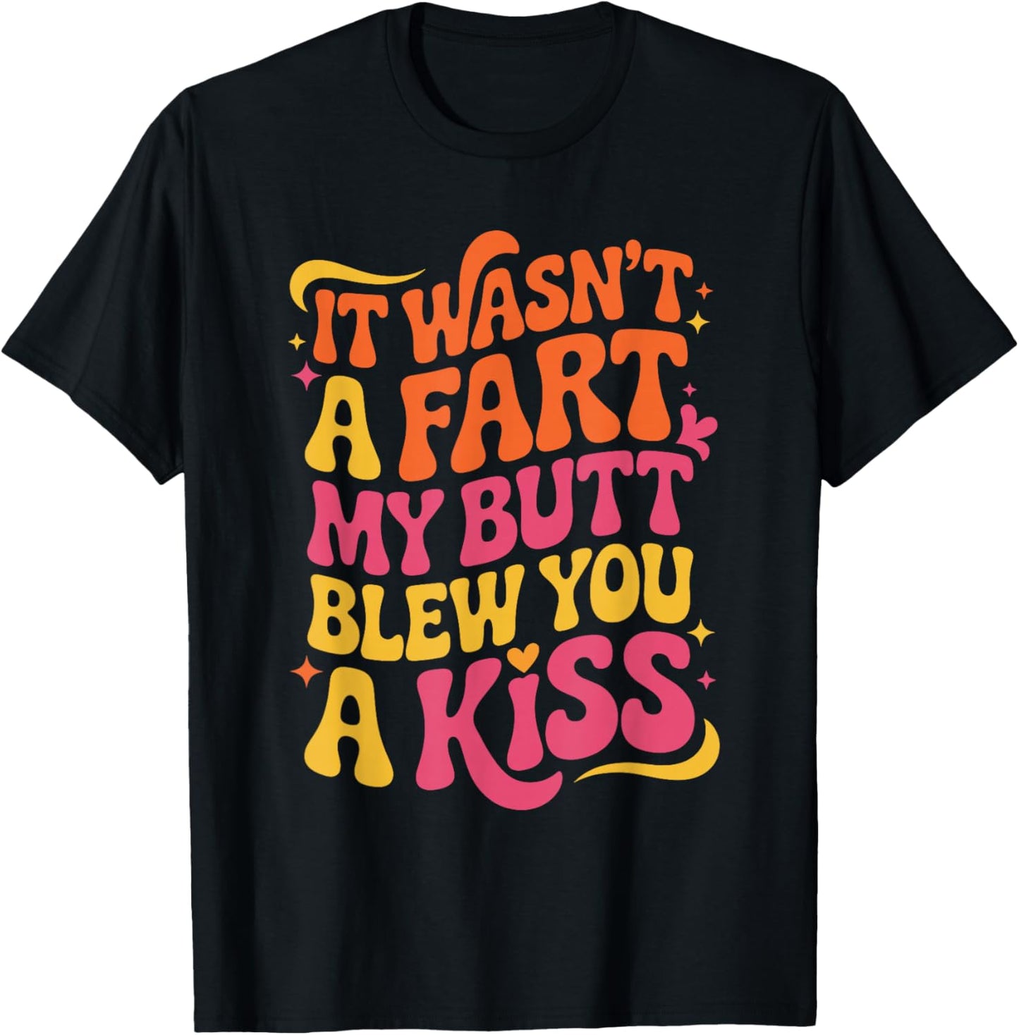 Funny Quote My Butt Blew You a Kiss T-Shirt - T-Shirt | Black