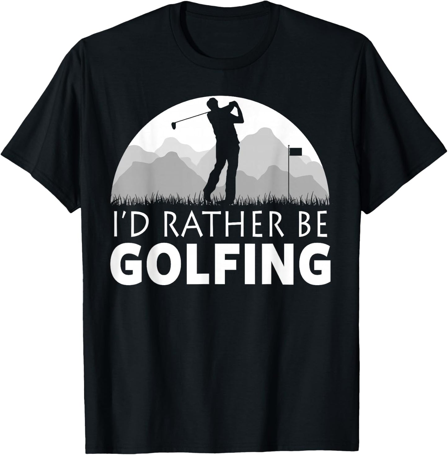 Golf I'd Rather Be Golfing Funny Golf T-Shirt - T-Shirt | Black