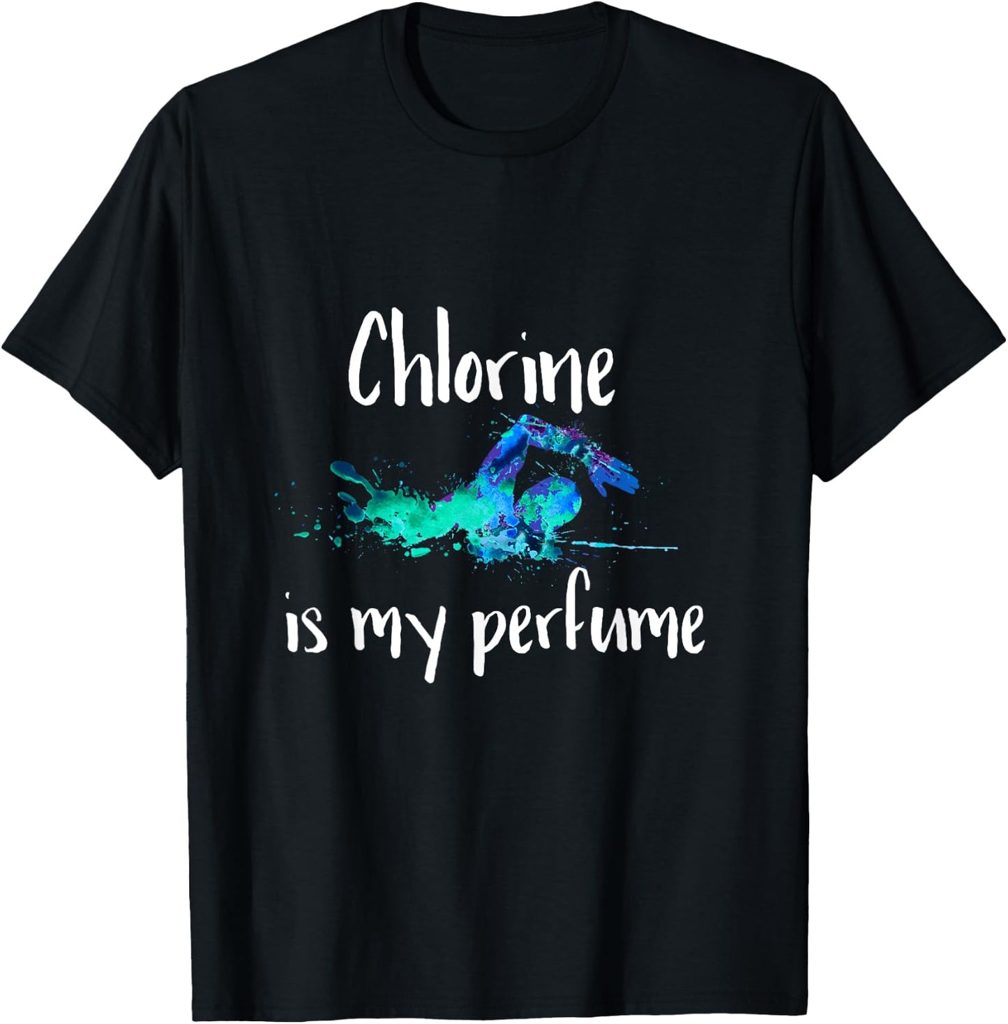 Chlorine is my Perfume Swim T Shirt, Funny Swimmer T-Shirt - T-Shirt | Black