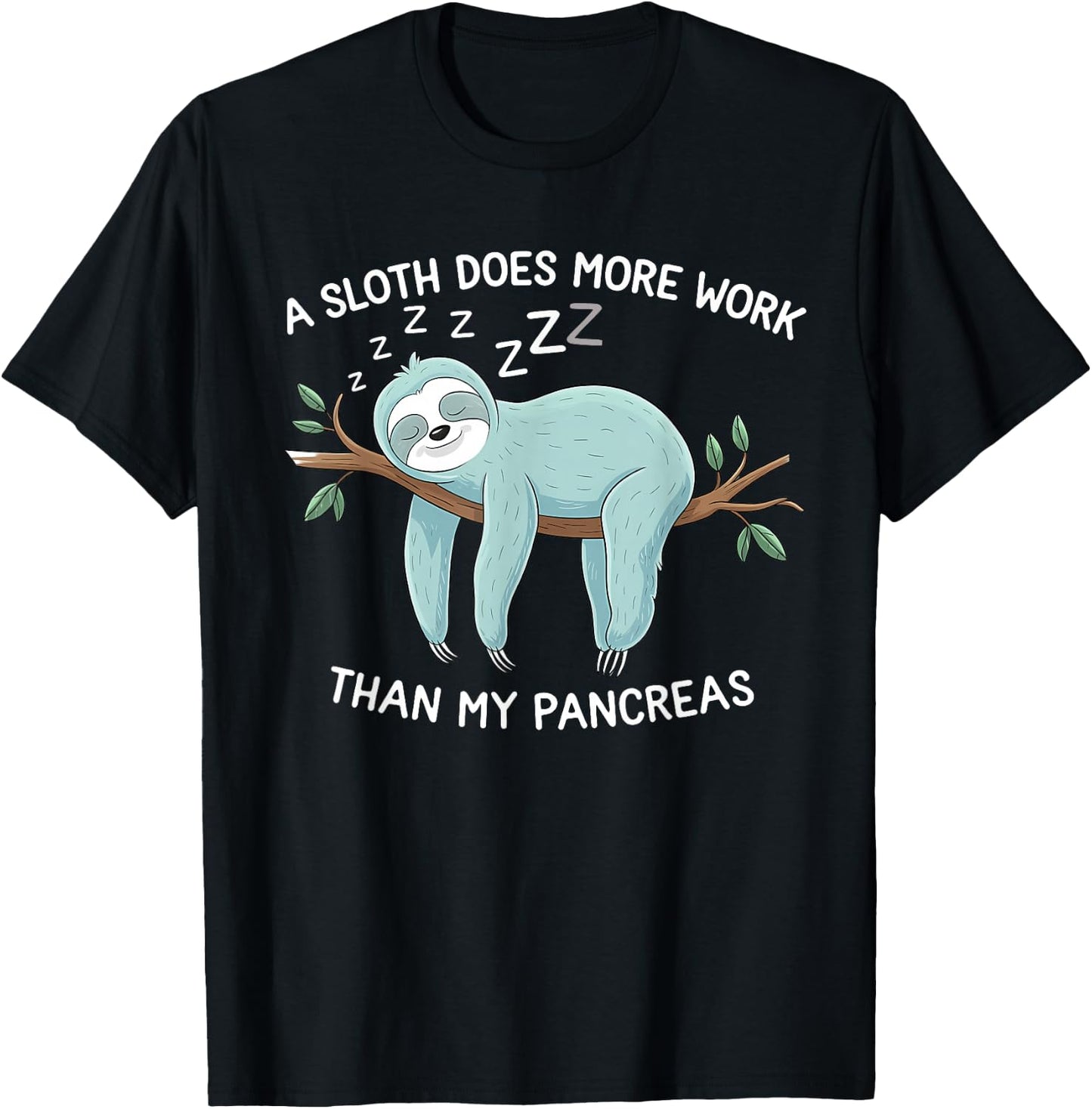 A Sloth Does More Work Than My Pancreas - Diabetes Awareness T-Shirt - T-Shirt | Black