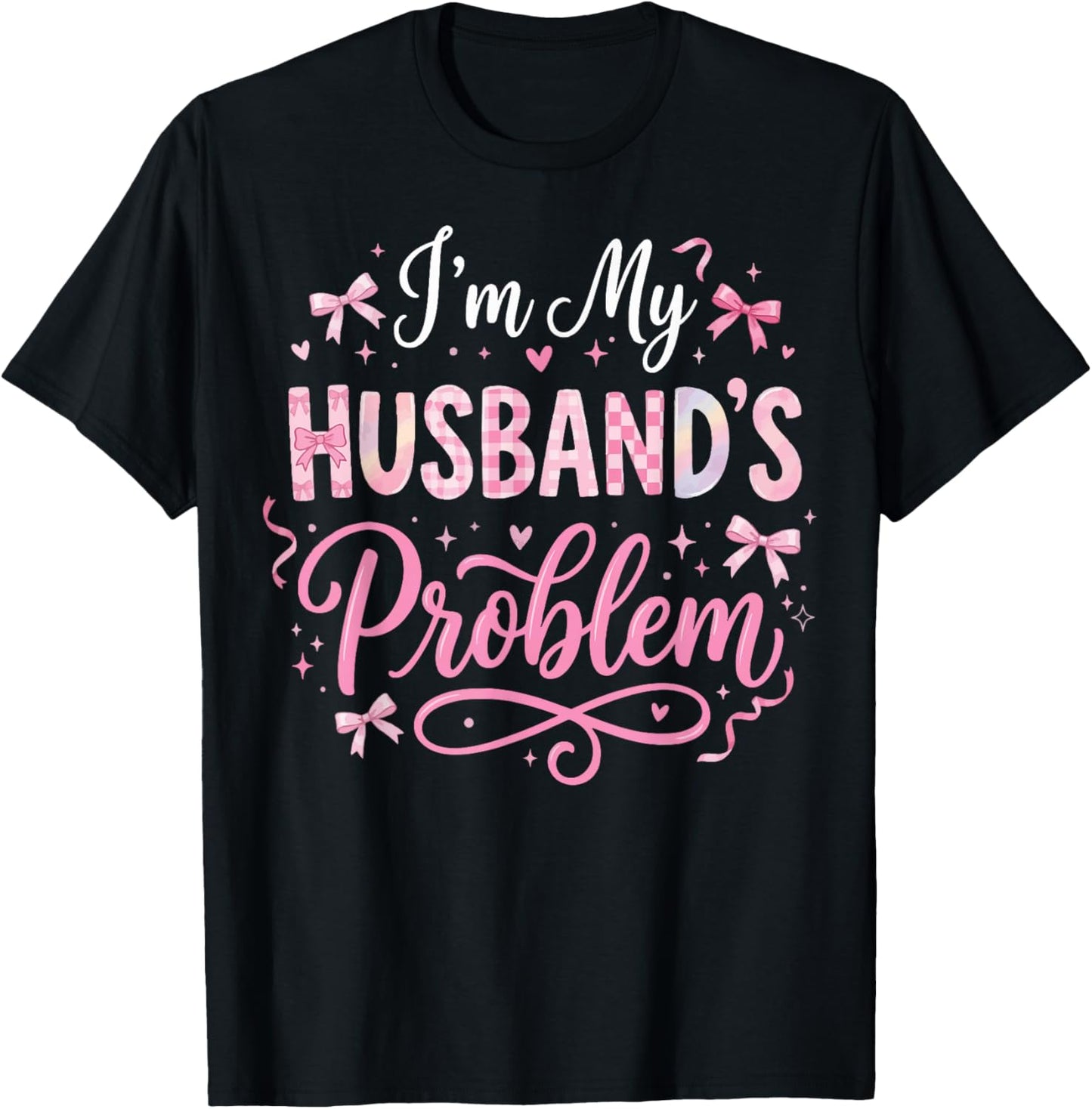 I'm My Husband's Problem T-Shirt - T-Shirt | Black