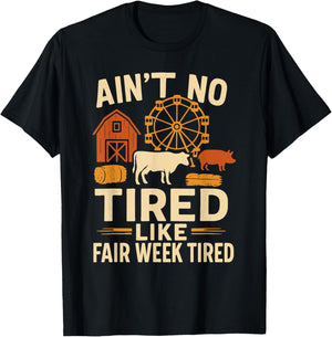 Ain't No Tired Like Fair Week Tired Funny Quote T-Shirt - T-Shirt | Black