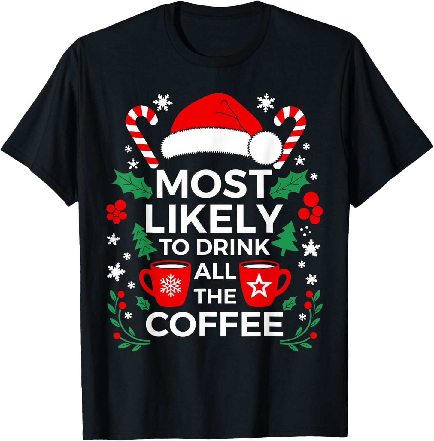 Most Likely To Drink All The Coffee Shirt Family Christmas T-Shirt - T-Shirt | Black