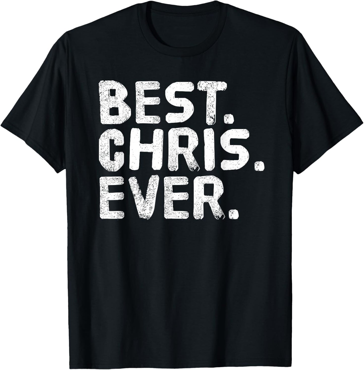 Best. Chris. Ever. Shirt Funny Men Father's Gift T-Shirt - T-Shirt | Black